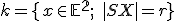  \small k = \lbrace{x \in \mathbb{E^2 };\; | SX|=r \rbrace} 
