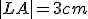 \small |LA|=3 cm 