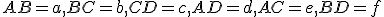 \small AB = a, BC = b, CD = c, AD = d, AC = e, BD = f