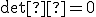 \small \det δ = 0