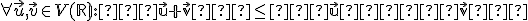  \small \forall \vec u,\vec v \in V(\mathbb R):   ∥\vec u+\vec v∥ \leq ∥\vec u∥∥\vec v∥   