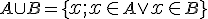  \small A \cup B = \lbrace{\normalsize x;x \in \small A  \vee \normalsize x \in \small B }\rbrace  