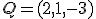 \small Q = (2, 1, -3)