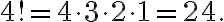  4! = 4 \cdot 3 \cdot 2 \cdot 1 = 24. 