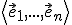  \small \left\langle \vec e_1, . . . , \vec e_n \right\rangle  