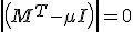 \small det(M^T - \mu I)=0
