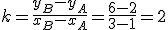 \small k = \frac{y_B - y_A}{x_B - x_A} = \frac{6-2}{3-1} = 2
