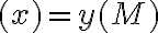  (x) =  y(M) 