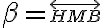 \beta=\small \overleftrightarrow{HMB}