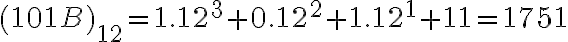 (101B)_{12}=1.12^3+0.12^2+1.12^1+11=1751 