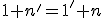 \small 1+n'=1'+n 