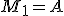 \small M_1=A