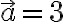 \left\Vert \vec{a} \right\Vert = 3