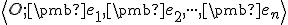 \small \left\langle O;\pmb {e_1} ,\pmb {e_2} , \cdot \cdot \cdot ,\pmb {e_n} \right\rangle 