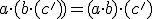 \small a \cdot (b \cdot (c'))=(a \cdot b ) \cdot (c')