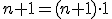 \small n+1= (n+1) \cdot 1 