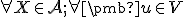 \small \forall X \in \mathcal{A}; \forall \pmb u \in V