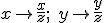 \small x \rightarrow \frac{x}{z};\; y \rightarrow\frac{y}{z} 