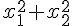 \normalsize x_1^2+ x_2^2 