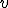  \small v 