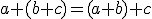 \small a+(b+c)=(a+b)+c 