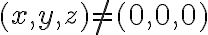  (x,y,z)\neq (0, 0, 0) 
