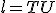 \small l= TU 