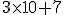  \small 3 \times 10 + 7 