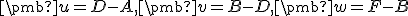 \small \pmb u = D - A,\pmb v = B - D,\pmb w = F - B 