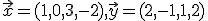 \small \vec{x} = (1,0,3,-2), \vec{y} = (2,-1,1,2)