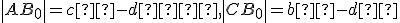 \small \left|AB_0\right|= c² - d²  , \small \left|CB_0\right|= b² - d²
