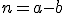 \small n=a-b