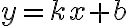 y = kx + b
