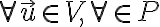  \forall \vec u \in V, \forall \in P