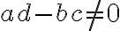  ad-bc \neq0 