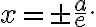  x = \pm \frac{a}{e}. 