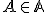\small A \in \mathbb A 