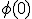 \small \phi (0)