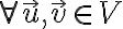  \forall \vec u, \vec v \in V 