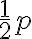  \frac{1}{2}p 