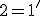 \small 2=1' 