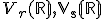 \small V_r(\mathbb R), V_s(\mathbb R) 