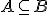 \small A \subseteq B 