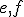 \small e, f