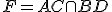 \small F = AC \cap BD