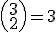 \small \left(\begin{array}{cc} 3 \\ 2 \end{array} \right) = 3 