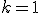 \small k = 1