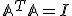  \small \mathbb{A}^T \mathbb{A} = I 