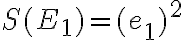  S(E_1)=(e_1)^2 