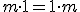 \small  m \cdot 1= 1 \cdot m 